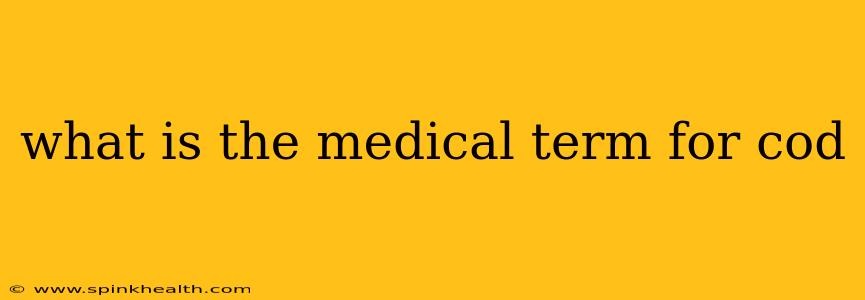 what is the medical term for cod