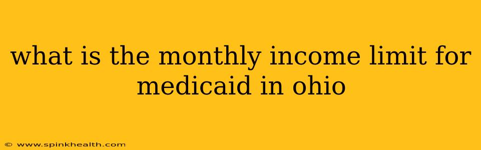 what is the monthly income limit for medicaid in ohio