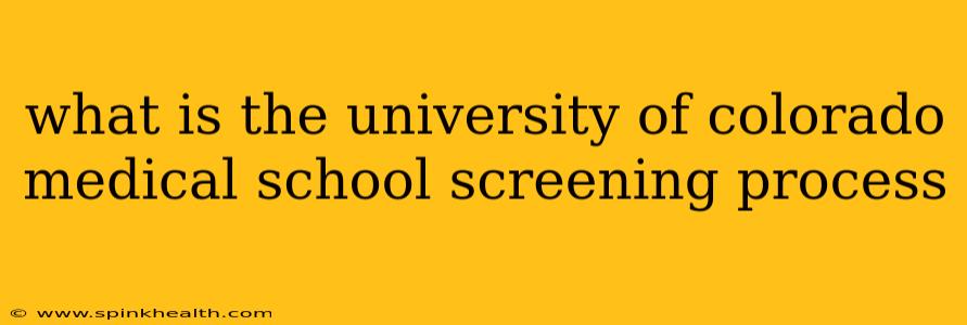 what is the university of colorado medical school screening process