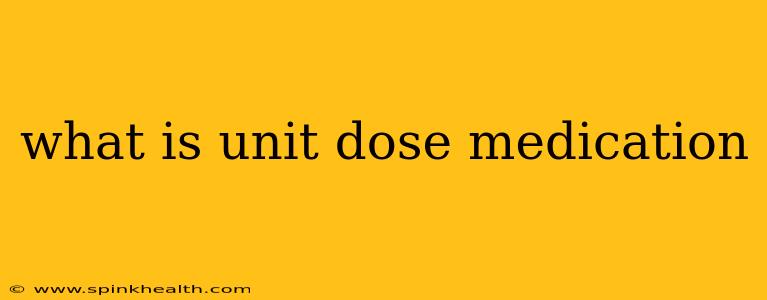 what is unit dose medication