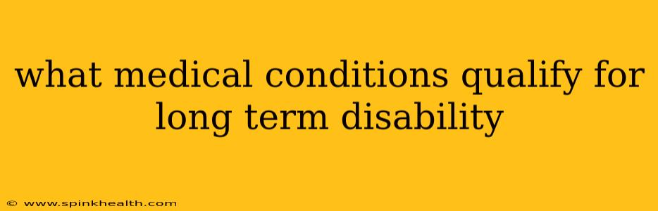 what medical conditions qualify for long term disability