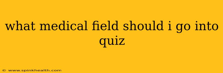 what medical field should i go into quiz