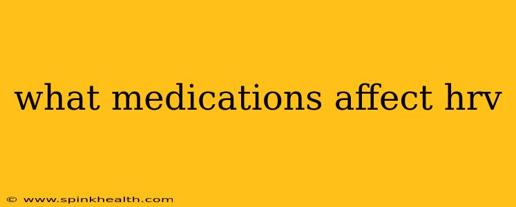 what medications affect hrv