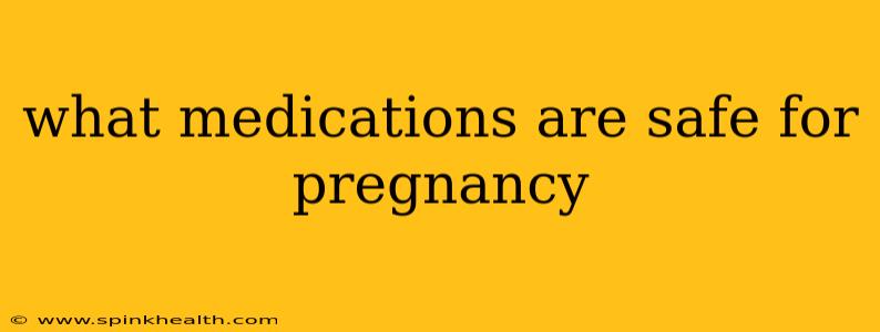 what medications are safe for pregnancy