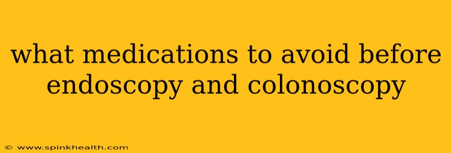 what medications to avoid before endoscopy and colonoscopy