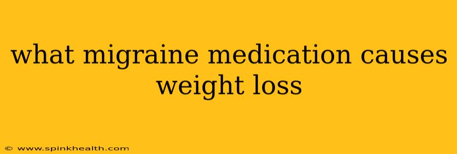 what migraine medication causes weight loss