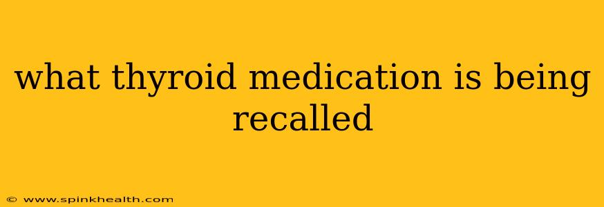 what thyroid medication is being recalled