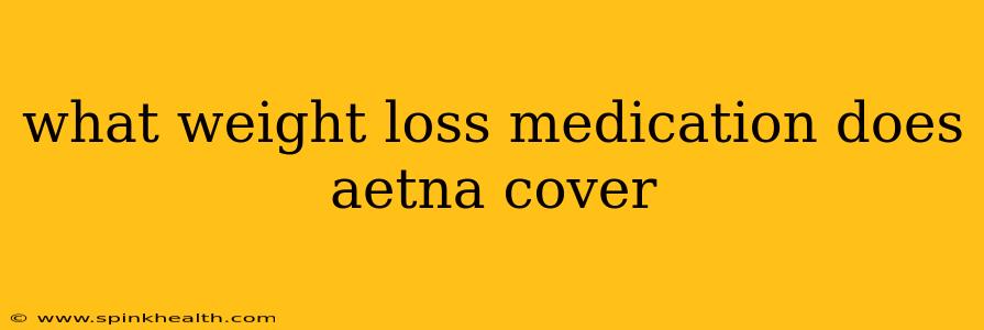 what weight loss medication does aetna cover
