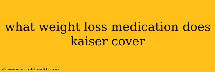 what weight loss medication does kaiser cover