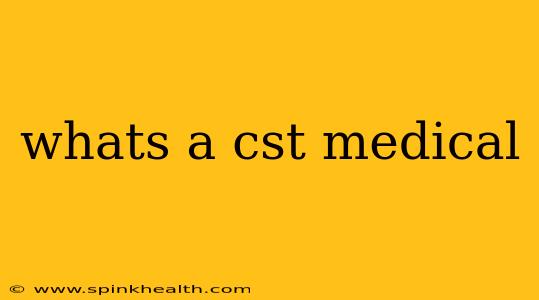 whats a cst medical