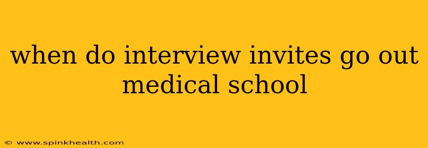 when do interview invites go out medical school