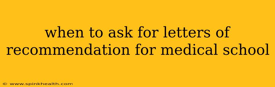 when to ask for letters of recommendation for medical school