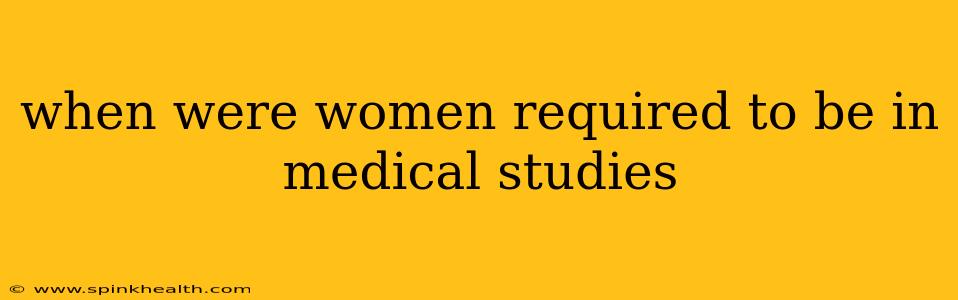 when were women required to be in medical studies