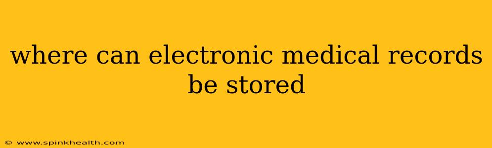 where can electronic medical records be stored