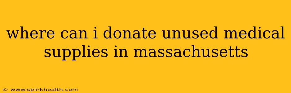 where can i donate unused medical supplies in massachusetts