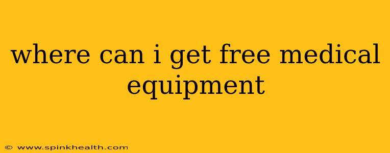 where can i get free medical equipment