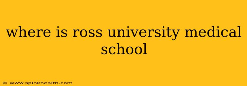 where is ross university medical school