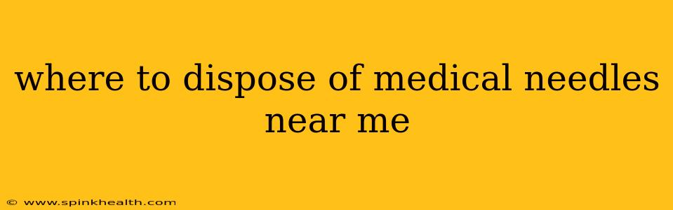 where to dispose of medical needles near me