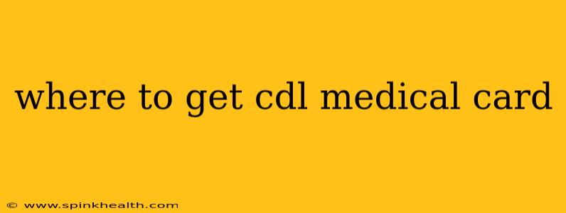 where to get cdl medical card