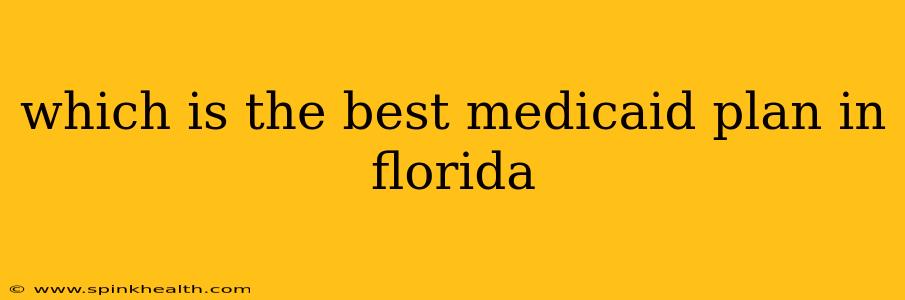 which is the best medicaid plan in florida