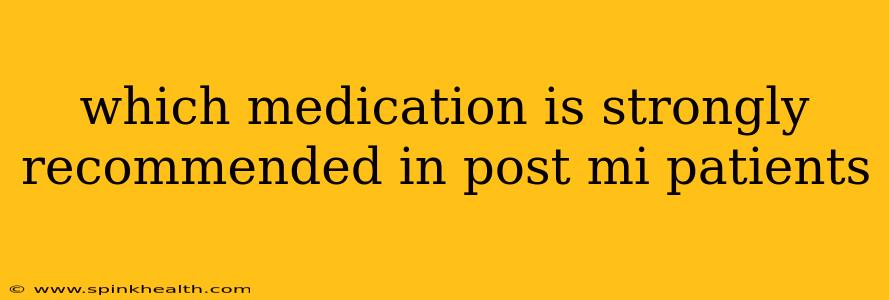 which medication is strongly recommended in post mi patients