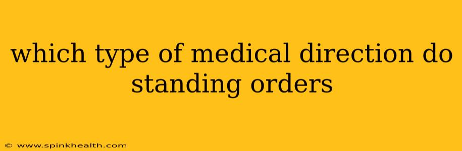 which type of medical direction do standing orders