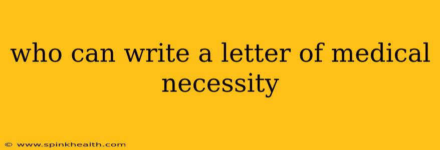 who can write a letter of medical necessity