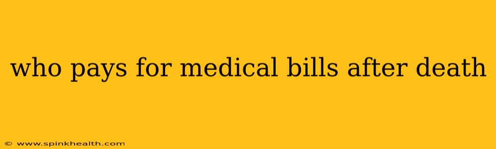 who pays for medical bills after death