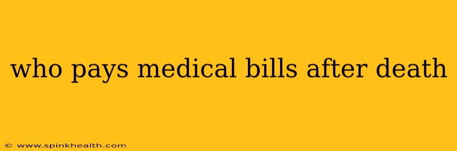 who pays medical bills after death