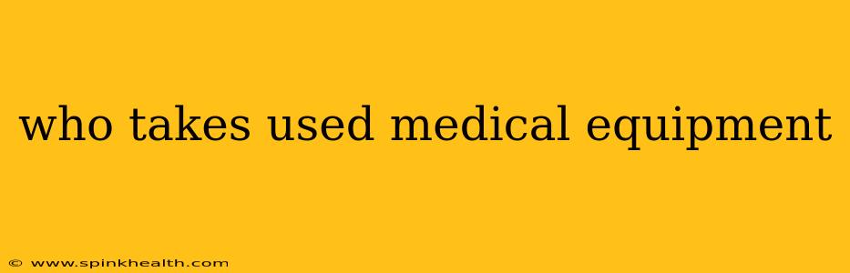 who takes used medical equipment
