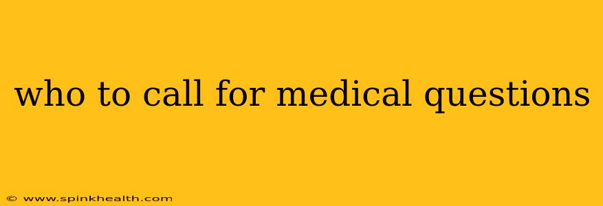 who to call for medical questions