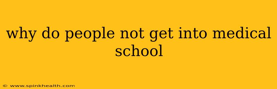 why do people not get into medical school