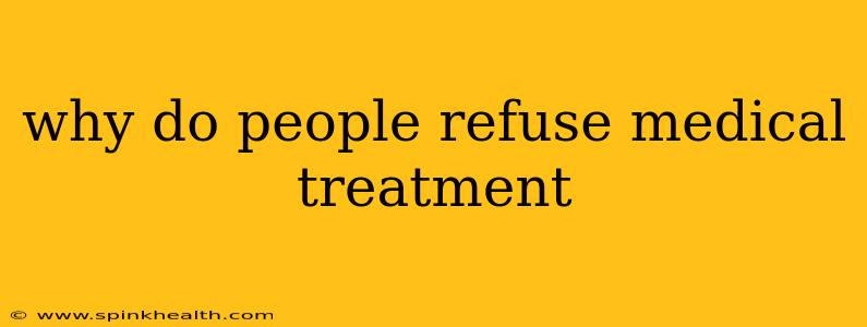 why do people refuse medical treatment