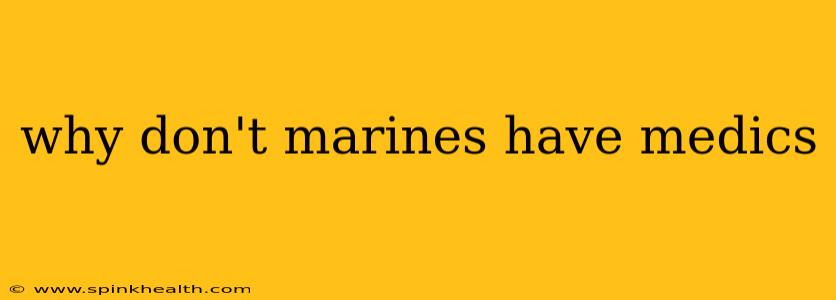why don't marines have medics