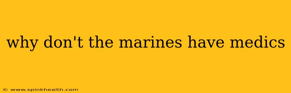 why don't the marines have medics