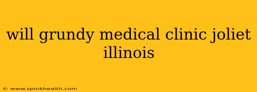 will grundy medical clinic joliet illinois