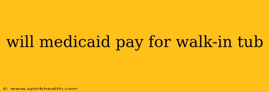 will medicaid pay for walk-in tub