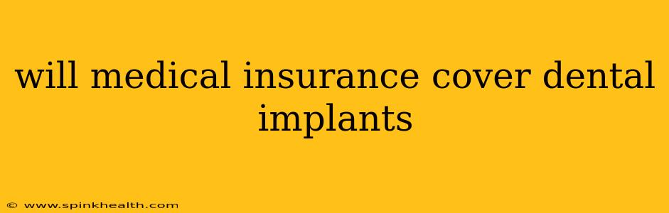 will medical insurance cover dental implants