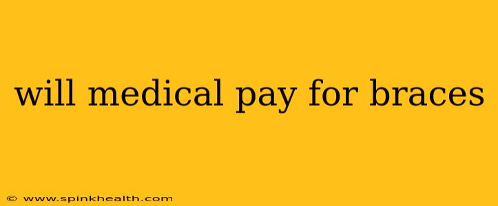 will medical pay for braces
