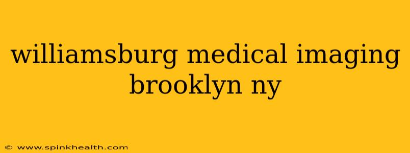 williamsburg medical imaging brooklyn ny
