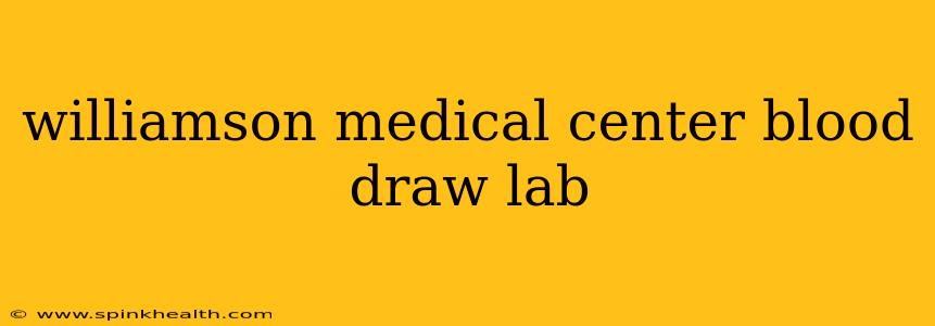 williamson medical center blood draw lab