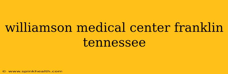 williamson medical center franklin tennessee