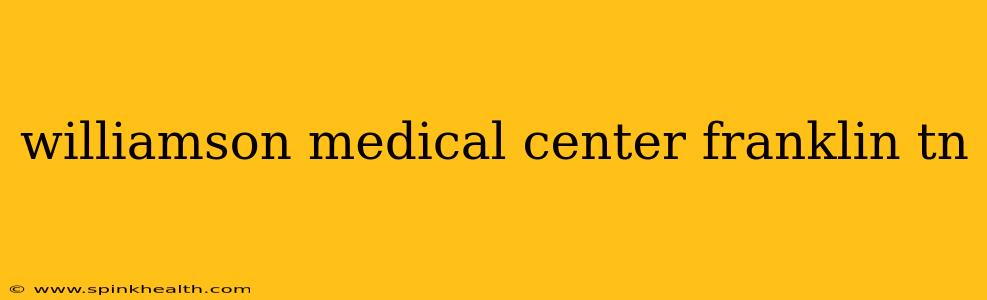 williamson medical center franklin tn