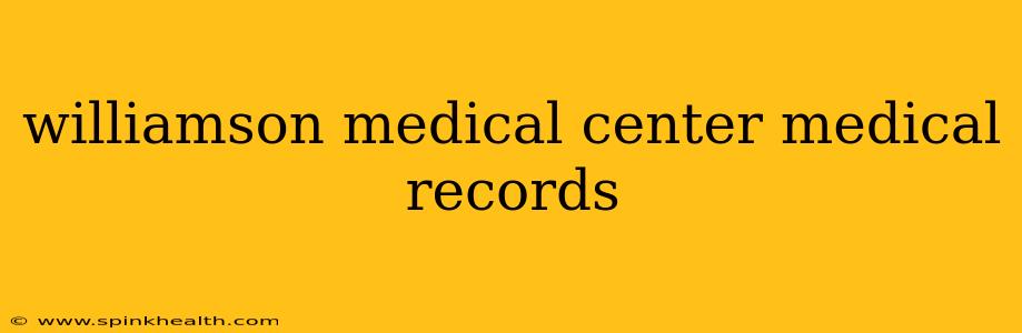 williamson medical center medical records