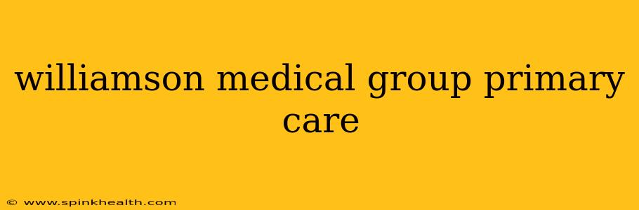 williamson medical group primary care