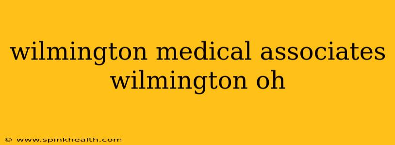 wilmington medical associates wilmington oh