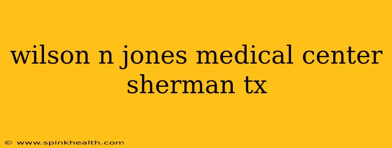 wilson n jones medical center sherman tx