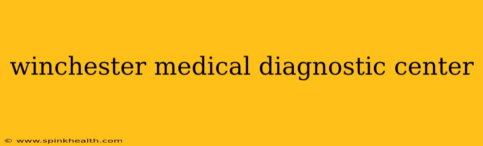 winchester medical diagnostic center