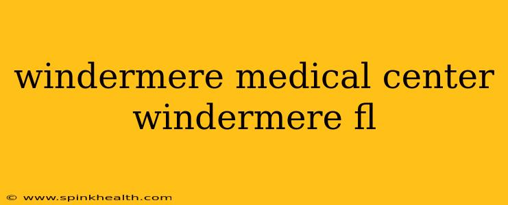 windermere medical center windermere fl