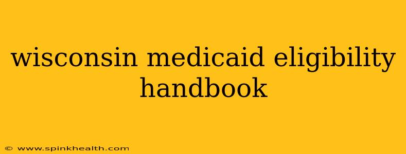 wisconsin medicaid eligibility handbook